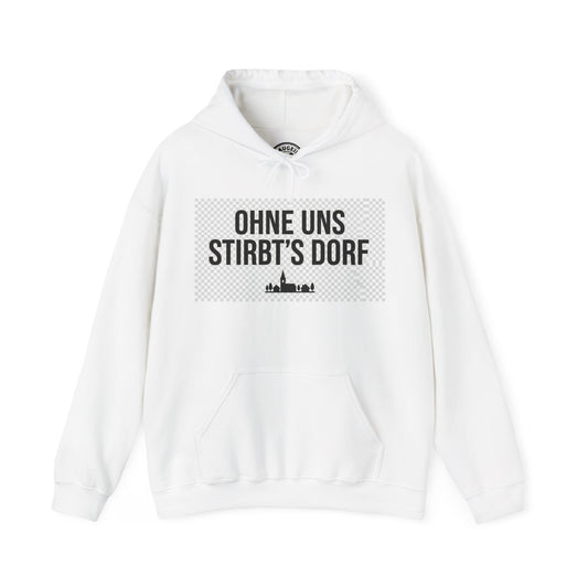 Hoodie – Ohne uns stirbt's Dorf