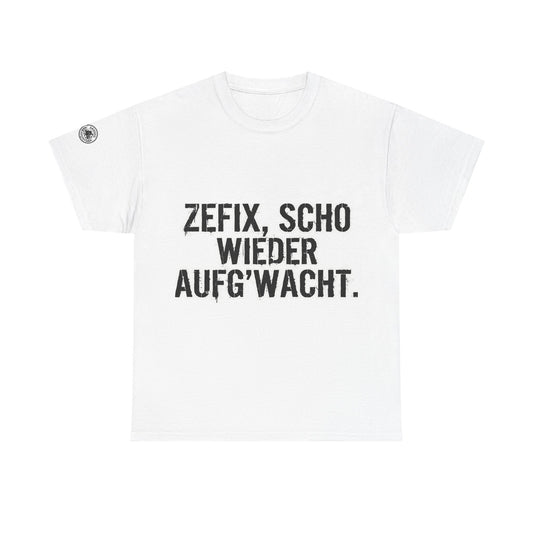 T-Shirt – Zefix, scho wieder aufg'wacht