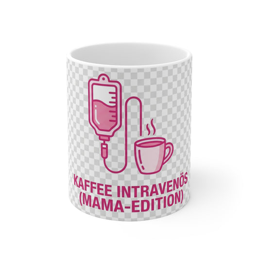 Kaffeetasse – Kaffee intravenös (Mama-Edition)