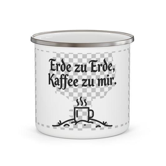 Emaille-Tasse – Erde zu Erde, Kaffee zu mir