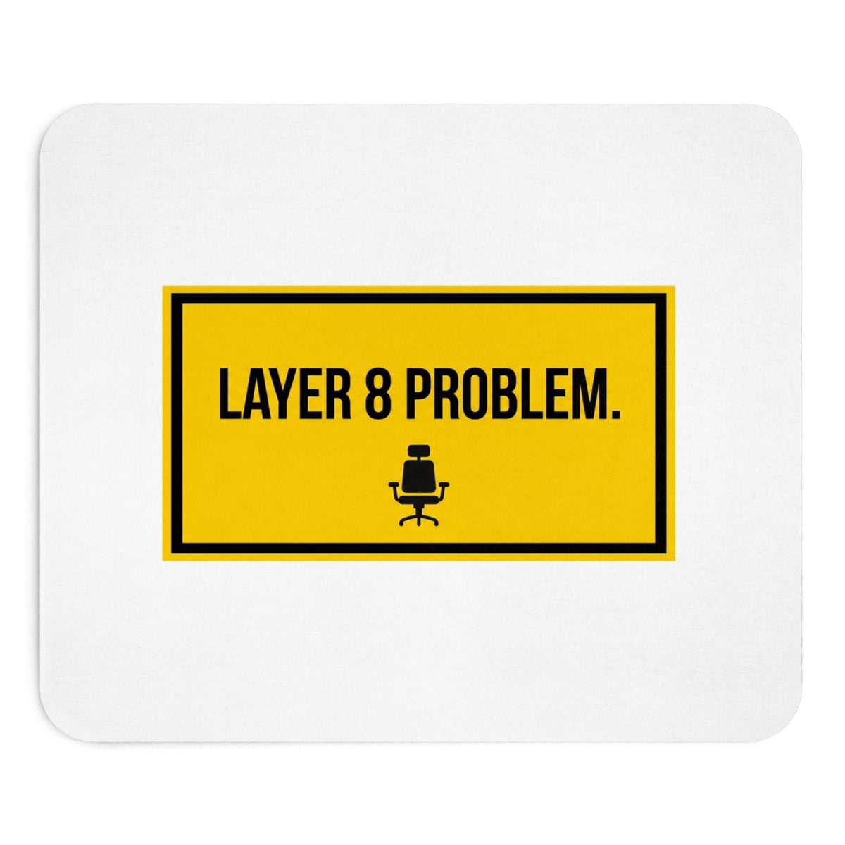 Mousepad – Layer 8 Problem